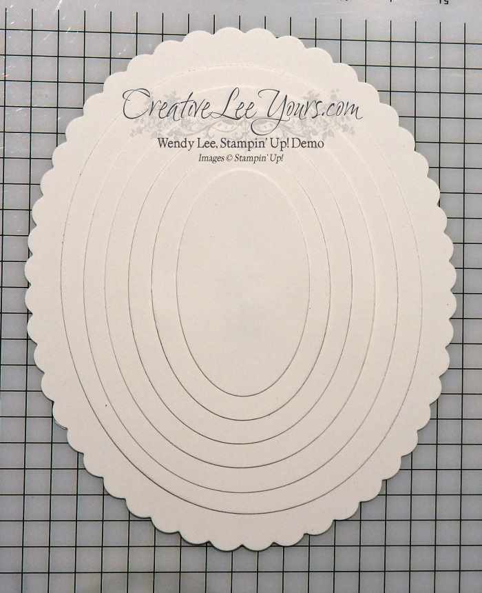 Layering Ovals by Wendy Lee, Stampin Up, framelits, #creativeleeyours