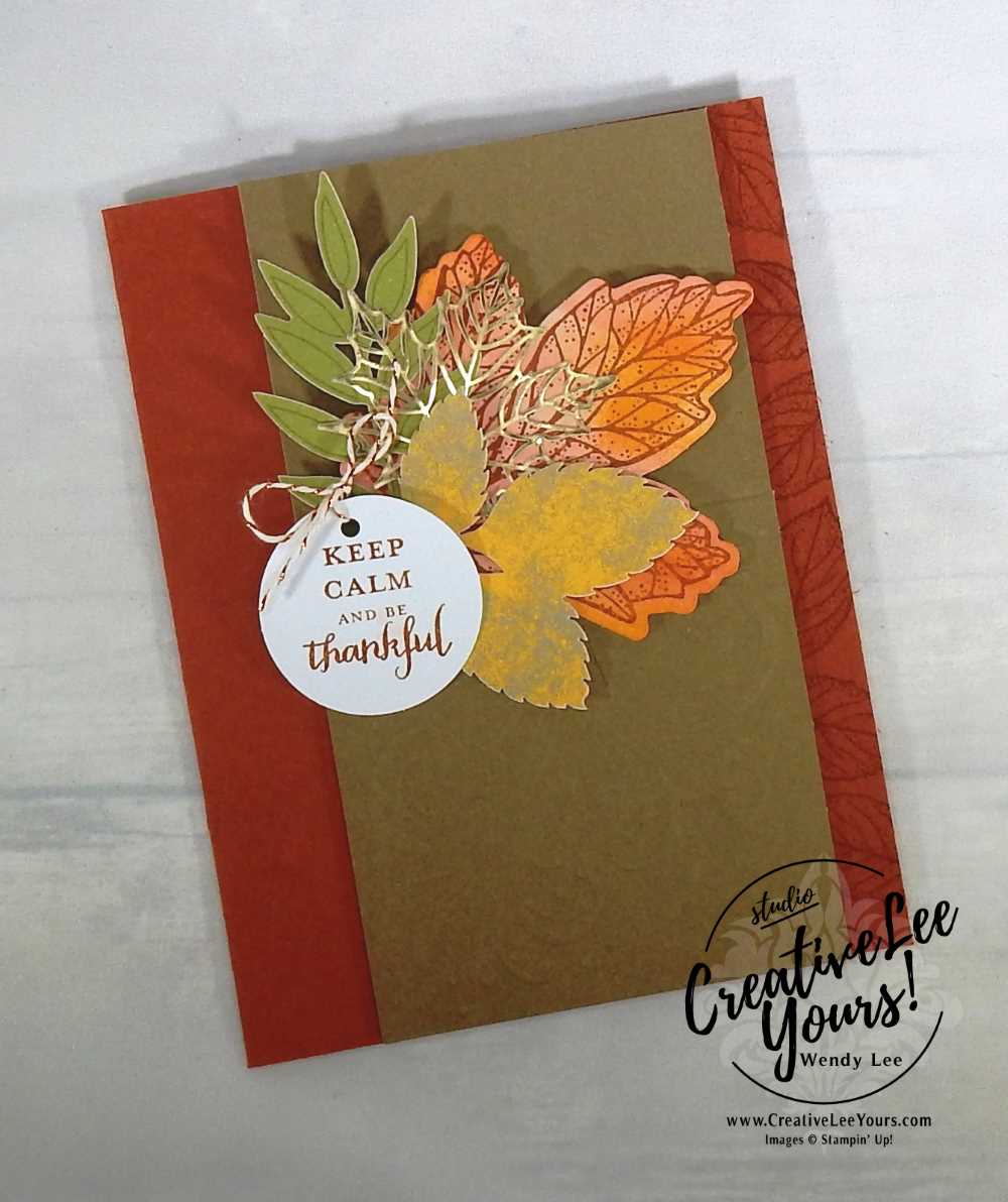 Keep Calm by Wendy Lee, September 2017 Layered Leaves Paper Pumpkin Kit, Stampin Up, handmade fall cards and gifts, stamping, #creativeleeyours, creatively yours, thanksgiving cards and gifts