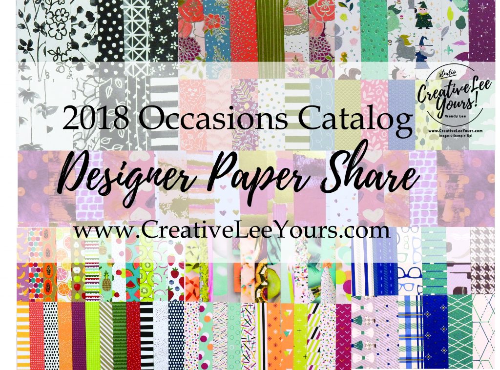 2018 Occasions catalog designer paper share with Wendy Lee, stampin up, papercrafting, #creativeleeyours,creatively yours