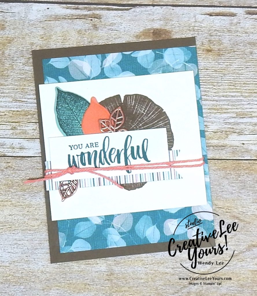 You Are Wonderful by Wendy Lee, creatively yours, creative-lee yours, Stampin Up, stamping, handmade, SU, #creativeleeyours, rooted in nature stamp set, april 2018 on stage, SU event, #makeacardsendacard, 2018-2019 catalog sneak peek,nature