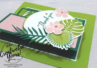 Tropical fold out panel thank you by wendy lee, Stampin Up, stamping, handmade card, friend, thank you, birthday, #creativeleeyours, creatively yours, creative-lee yours, July 2018 FMN card class, forget me not, tropical chic stamp set, fun fold, SU, SU cards, rubber stamps, tropical thinlits