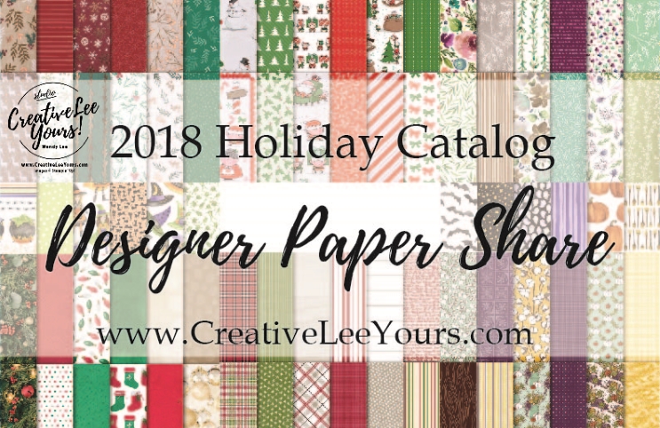 2018 Holiday catalog, designer paper share, ribbon share, Wendy Lee, stampin up, papercrafting, #creativeleeyours, creativelyyours, creative-lee yous, SU, #loveitchopit
