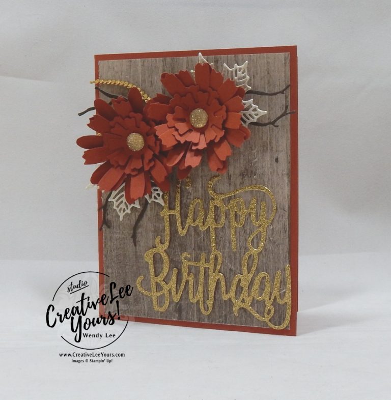 Fall Birthday Flowers by Wendy Lee, Printable Tutorial, stampin Up, #creativeleeyours, hand made, stamping, creatively yours, creative-lee yours, happy birthday thinlits, printable tutorial