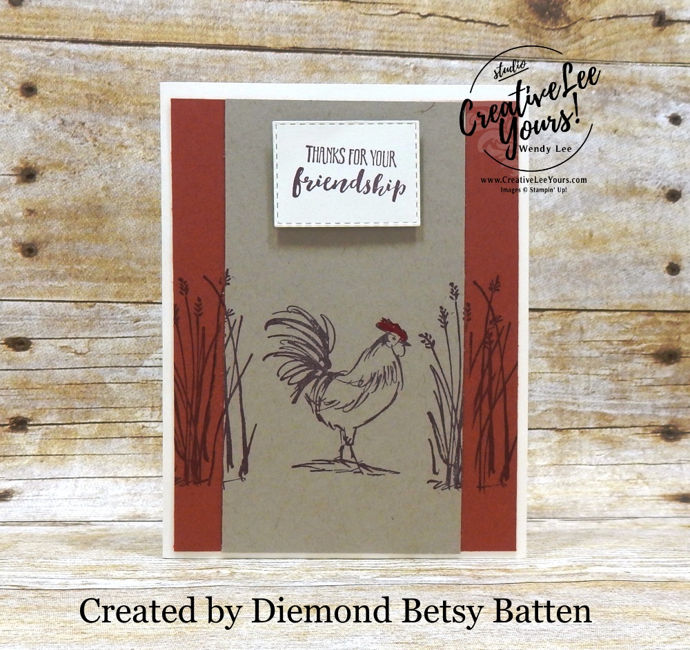 Friendship by Betsy Batten, wendy lee, Stampin Up, stamping, handmade card, friend, thank you, birthday, thinking of you, #creativeleeyours, creatively yours, creative-lee yours, SU, SU cards, rubber stamps, demonstrator, business, DIY, cling stamps, home to roost stamp set, fast & easy,  diemonds team swap, #simplestamping, rooster, farm