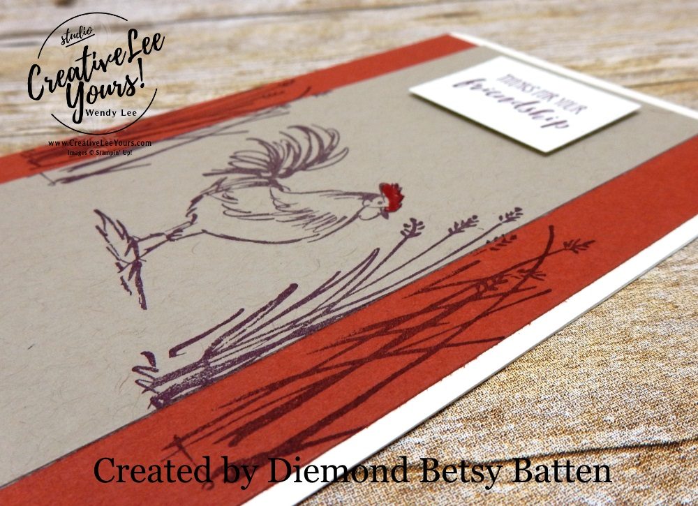 Friendship by Betsy Batten, wendy lee, Stampin Up, stamping, handmade card, friend, thank you, birthday, thinking of you, #creativeleeyours, creatively yours, creative-lee yours, SU, SU cards, rubber stamps, demonstrator, business, DIY, cling stamps, home to roost stamp set, fast & easy,  diemonds team swap, #simplestamping, rooster, farm