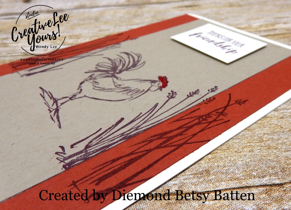 Friendship by Betsy Batten, wendy lee, Stampin Up, stamping, handmade card, friend, thank you, birthday, thinking of you, #creativeleeyours, creatively yours, creative-lee yours, SU, SU cards, rubber stamps, demonstrator, business, DIY, cling stamps, home to roost stamp set, fast & easy,  diemonds team swap, #simplestamping, rooster, farm