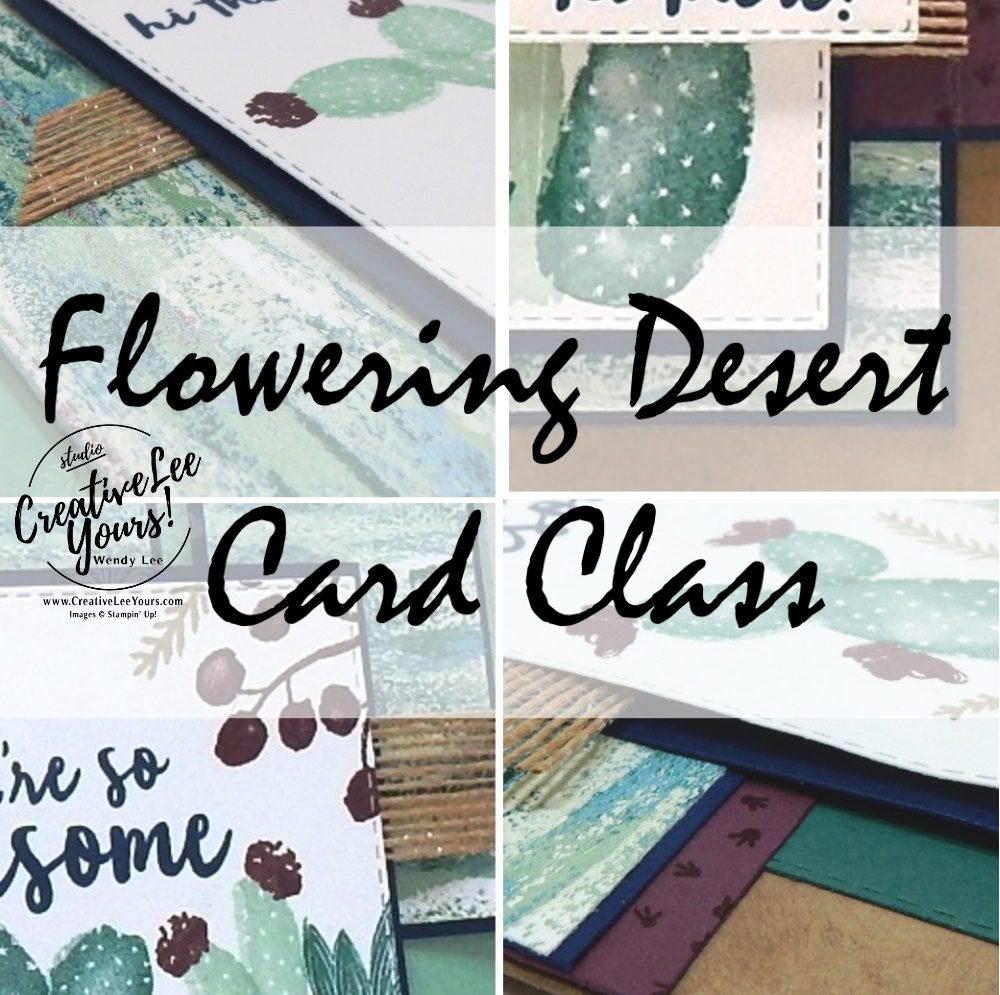 Flowering Desert Card Class by wendy lee, Stampin Up, #creativeleeyours, wendy lee, creatively yours, creative-lee yours, stamping, paper crafting, handmade, fast & easy all occasion cards, class, friend, flowering desert stamp set, faux suede technique