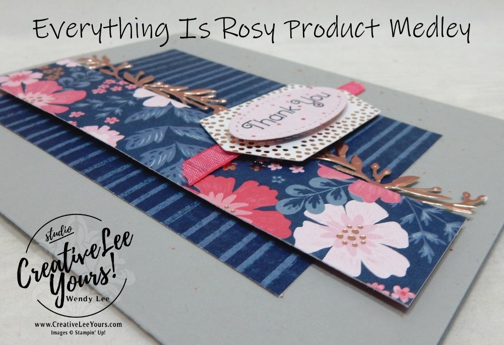 Everything Is Rosy, Product Medley, Kit, wendy lee, stampin up, SU, coordinating products, #patternpaper, handmade cards, rubber stamps, stamping, limited release, exclusive, #creativeleeyours, creatively yours, creative-lee yours, birthday, congratulations, thank you, friend, video,  fast & easy, DIY, #simplestamping, flowers, foil, rose gold, tutorial