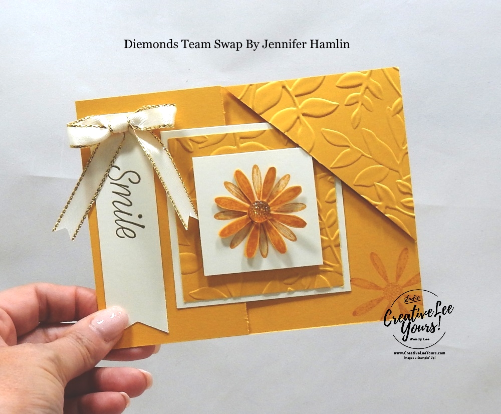 Smile by Jennifer Hamlin, wendy lee, Stampin Up, #creativeleeyours, creatively yours, creative-lee yours, stamping, paper crafting, handmade, all occasion cards, class, friend, daisy lane stamp set, diemonds team swap,  encouragement, embossing, flowers, corner pocket, fun fold