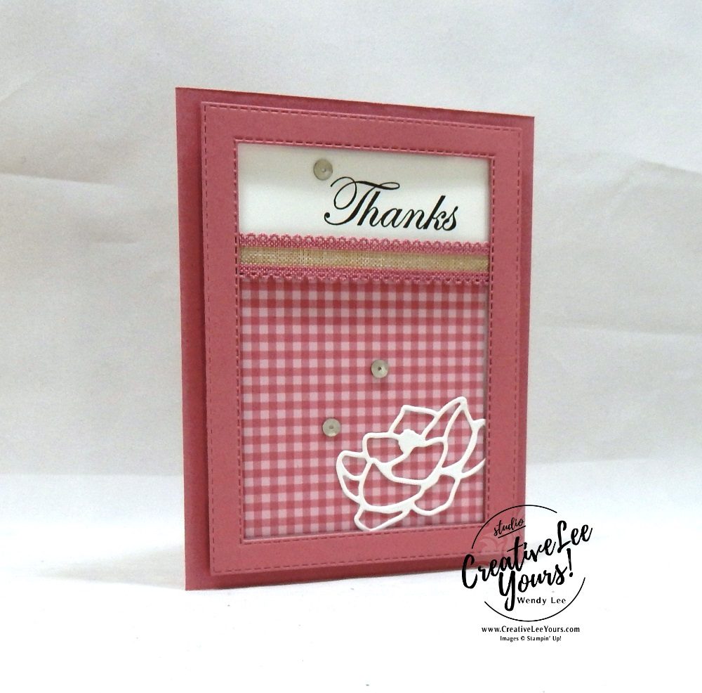 Thanks by Wendy Lee, Tutorial, stampin Up, SU, #creativeleeyours, hand made card, friend, birthday, hello, thanks, flowers, celebration, stamping, creatively yours, creative-lee yours, good morning stamp set, magnolia memory dies, stitched rectangle, DIY, gingham, plaid, #patternpaper