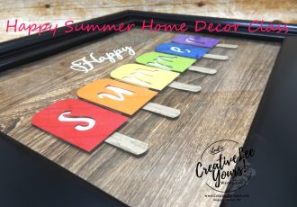 Happy Summer Home Décor Class by Wendy Lee, Tutorial, stampin Up, SU, #creativeleeyours, creatively yours, creative-lee yours, merry christmas dies, hand lettered prose dies, pressed petals, summer, popsicles, frmaed art,  DIY, FMN, class, DSP, Pattern paper