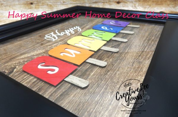 Happy Summer Home Décor Class by Wendy Lee, Tutorial, stampin Up, SU, #creativeleeyours, creatively yours, creative-lee yours, merry christmas dies, hand lettered prose dies, pressed petals, summer, popsicles, frmaed art,  DIY, FMN, class, DSP, Pattern paper