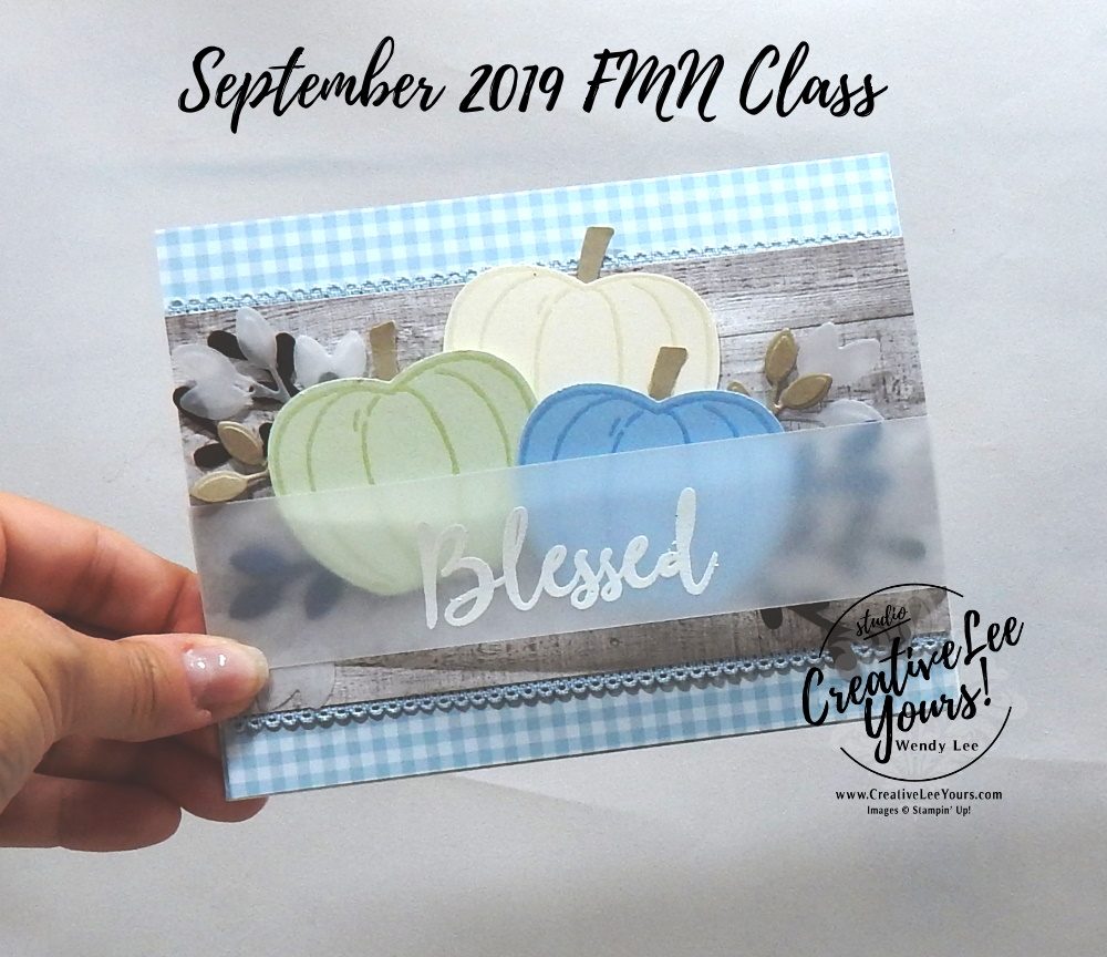 Blessed Harvest by Wendy Lee, Tutorial, card club, stampin Up, SU, #creativeleeyours, hand made card, technique, embossing, pumpkin, harvest, fall, thanksgiving, blessed, thankful, grateful, friend, birthday, hello, thanks, celebration, stamping, creatively yours, creative-lee yours, Harvest hellos stamp set, To a wild rose stamp set,  DIY, FMN, forget me knot, september 2019, class, card club, technique, apple builder punch, sprig punch, shabby chic