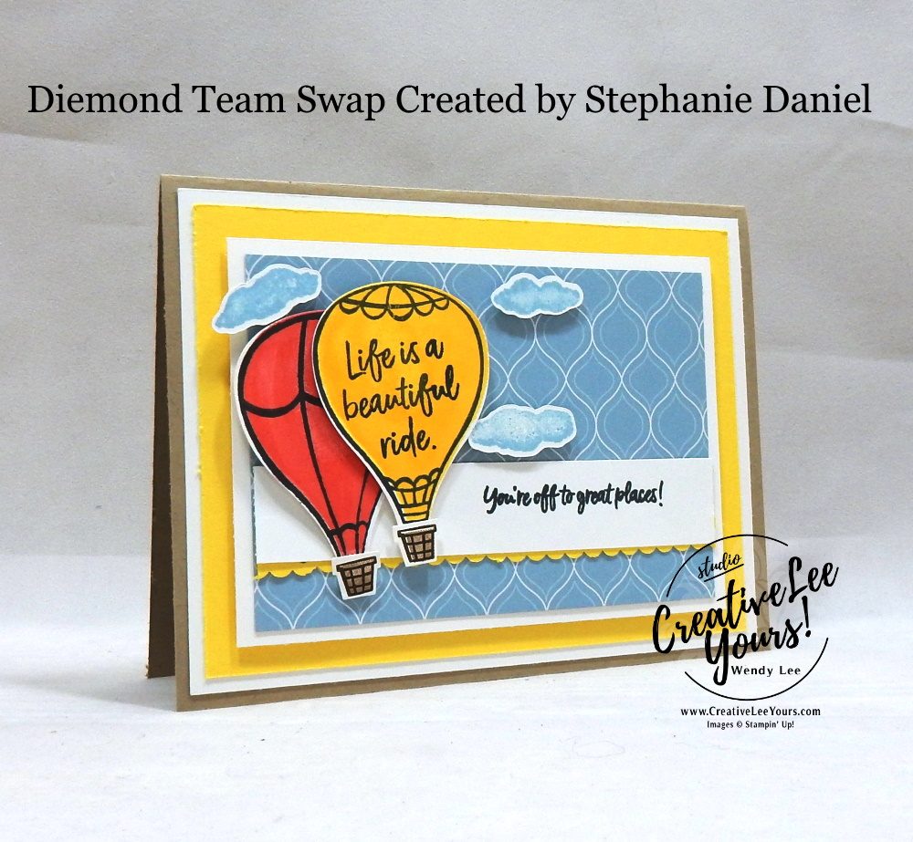 Beautiful Ride by Stephanie Daniel, Wendy Lee, stampin Up, SU, #creativeleeyours, hand made card, friend, birthday, hello, stamping, creatively yours, creative-lee yours, above the clouds stamp set, hot air balloon punch, balloons, masculine, DIY, teacher, secretary, Diemonds team swap, tutorial, card club, die-cut, sneak peek, patternpaper