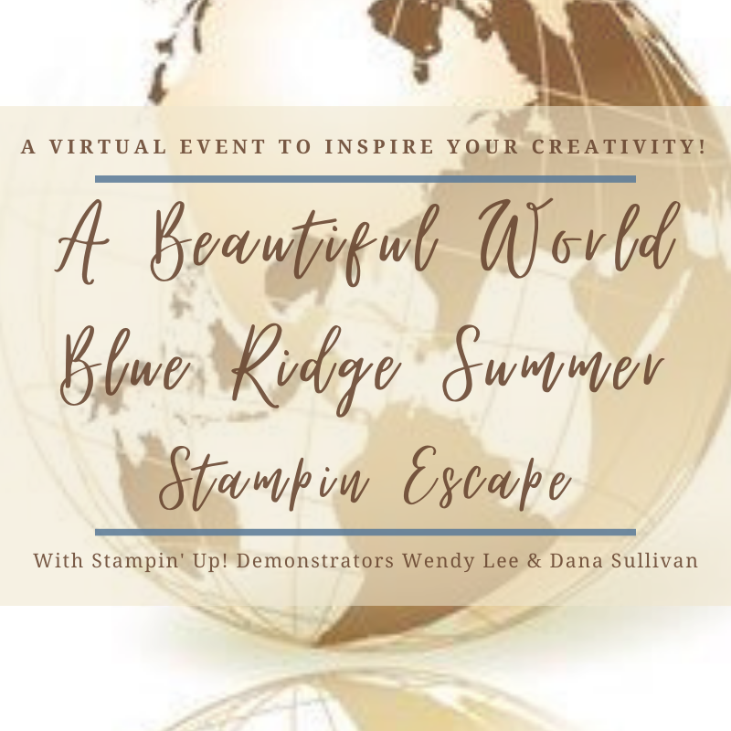 A Beautiful World Blue Ridge Summer Stampin’ Escape with Wendy Lee, retreat, class, online, summer getaway, stamping, SU, patternpaper, creativeleeyours, creative-lee yours, creatively yours, DIY, handmade, rubber stamps, bundle, tutorial, #patternpaper, virtual class, bundle, class kit, Beautiful World Stamp Set, World Map Dies, papercrafts, 3D, treats, cards, tags, #simplestamping, #kit, #craftkit, #craftkits, #simplestamping, #kit, #craftkit, #craftkits, #cardclass, ,#cardclasses ,#onlinecardclasses ,#funfoldcards ,#funfoldcard ,#tutorial ,#tutorials ,#technique ,#techniques,#blueridgestampinescape