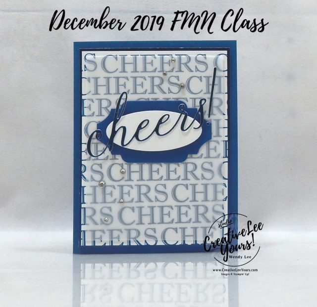 Birthday Cheers by Wendy Lee, Tutorial, card club, stampin Up, SU, #creativeleeyours, hand made card, technique, Cheers to that stamp set, friend, celebration, stamping, creatively yours, creative-lee yours, DIY, FMN, forget me knot, December 2019, class, card club, cheers, birthday, new years, cheers dies, detailed bands dies, masculine