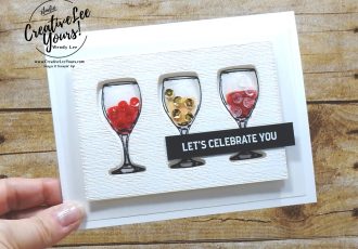 Lets Celebrate You by Wendy Lee, Tutorial, stampin Up, SU, #creativeleeyours, handmade card, technique, Sip Sip Hooray stamp set, friend, celebration, stamping, creatively yours, creative-lee yours, DIY, birthday, embossing, sip & celebrate dies, stitched rectangle dies, 2 step stamping, glasses, wine