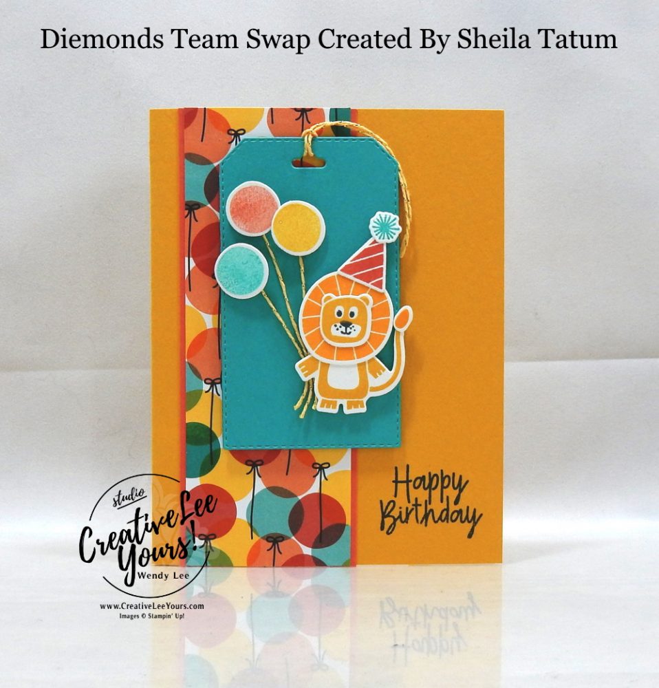 Birthday Lion by Sheila Tatum, Wendy Lee, stampin Up, SU, #creativeleeyours, handmade card, bonanza buddies stamp set, friend, celebration, stamping, creatively yours, creative-lee yours, DIY, birthday, papercrafts, pattern paper, business opportunity, #makeacardsendacard ,#makeacardchangealife , #diemondsteam ,#diemondsteamswap ,#businessopportunity, birthday bonanza, lion, toucan, koala, animals