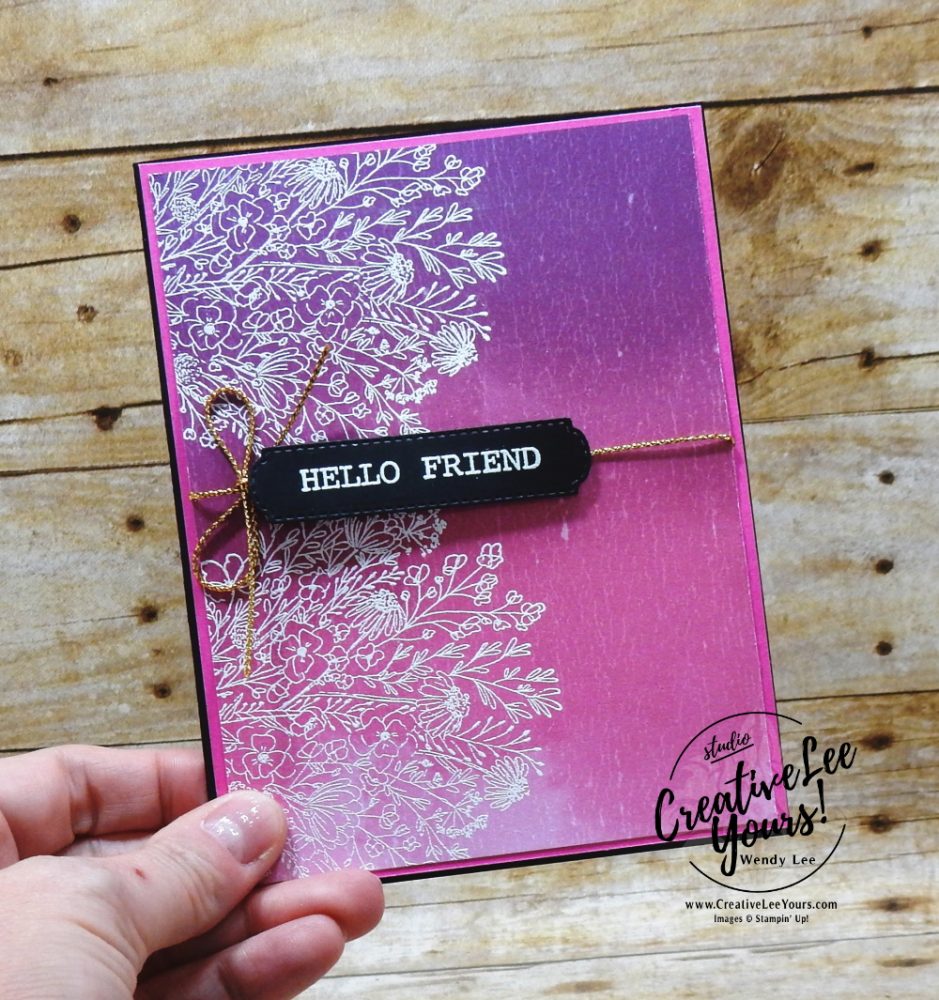 Ombre Friend-Maui Achievers Blog Hop by wendy lee, stampin up, stamping, SU, #creativeleeyours, creatively yours, creative-lee yours, #cardmaking, #handmadecard, #rubberstamps, #stamping, friend, celebration, congratulations, thank you, hello, birthday, stamping, DIY, paper crafts, #papercrafting , #papercraftingsupplies, #papercraftingisfun ,#tutorial ,#tutorials, maui achievers blog hop, hand-drawn blooms stamp set, all dressed up, embossing, artistry blooms