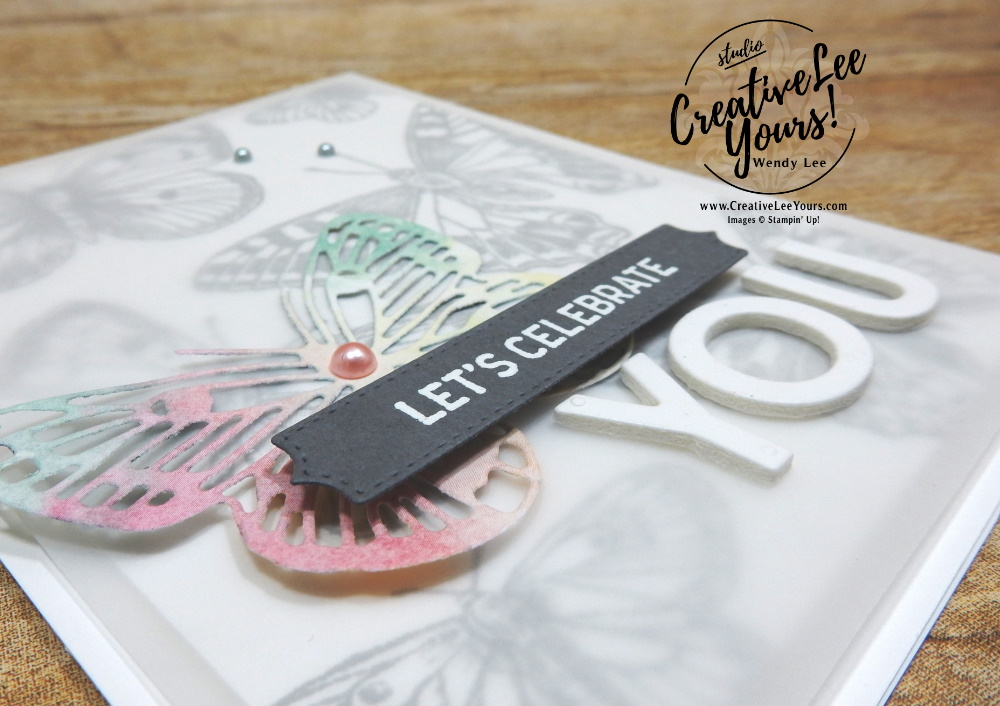 Let’s Celebrate You by Wendy Lee, stampin Up, SU, #creativeleeyours, handmade card, friend, celebration , birthday, stamping, creatively yours, creative-lee yours, DIY, papercrafts, rubberstamps, #stampinupdemonstrator , #papercrafts , #papercraft , #papercrafting , #papercraftingsupplies, #papercraftingisfun, video , Itty Bitty Birthdays stamp set, #tutorial ,#tutorials, thank you, #live, facebook live, Butterfly Brilliance stamp set, Brilliant Wings dies, Butterfly Bijou, Vellum overlay