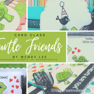 Turtle Friends card class with Wendy Lee, stampin Up, SU, #creativeleeyours, handmade card, friend, celebration , birthday, congrats, friend, baby, love, turtles, 2 step stamping, stamping, creatively yours, creative-lee yours, DIY, papercrafts, rubberstamps, #stampinupdemonstrator , #papercrafts , #papercraft , #papercrafting , #papercraftingsupplies, #papercraftingisfun, Turtle friends stamp set, #tutorial ,#tutorials, thank you, pattern party, basic borders,#cardclasses ,#onlinecardclasses ,#funfoldcards ,#funfoldcard, #simplestamping