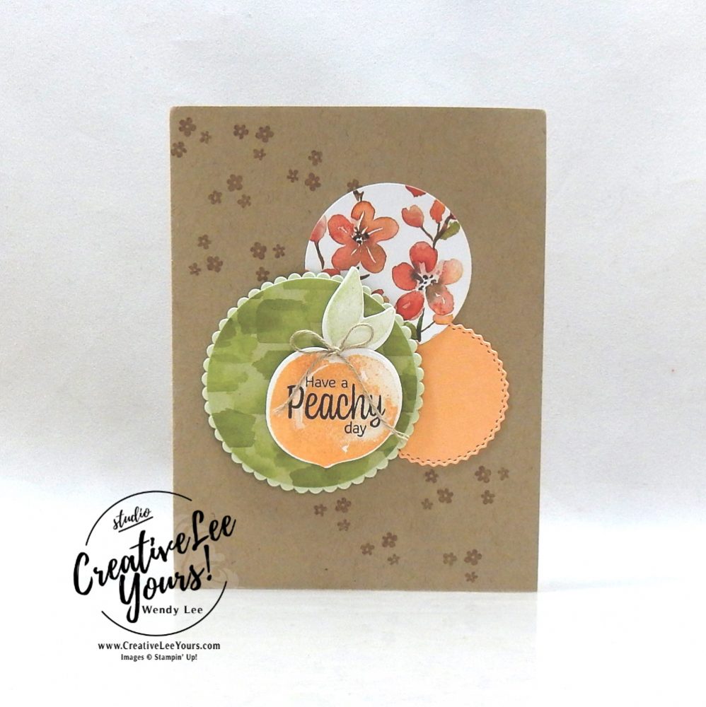 Have A Peachy Day by wendy lee, #creativeleeyours, creatively yours, creative-lee yours, DIY, SU, rubber stamps, class, thank you, birthday, Sweet As A Peach stamp set, friend, birthday, anniversary, wedding, #stampinup, #stampinupdemonstrator, #cardmaking, #handmadecard, #rubberstamps, #stamping,#tutorial ,#tutorials, #papercrafts , #papercraft , #papercrafting , #papercraftingsupplies, #papercraftingisfun, #papercraftingideas, #makeacardsendacard ,#makeacardchangealife, Facebook live, video, ,#cardclasses ,#onlinecardclasses #technique ,#techniques, #layeringcircles, You’re A Peach, #diemondsteam,#businessopportunity, fast and easy