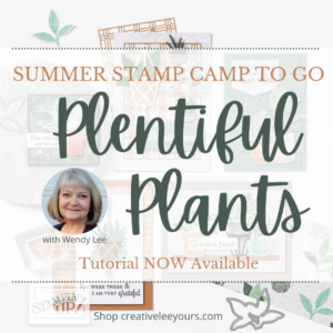 Plentiful Plant summer stamp camp with Wendy Lee, Bloom Where Youre Planted suite, Stampin' Up!, Plentiful Plants stamp set, Stampin Up, #creativeleeyours, creatively yours, #stampinupdemonstrator ,#cardmaking #handmadecard #rubberstamps #stamping, SU, SUO, creative-lee yours, #DIY, #papercrafts , #papercraft , #papercrafting , fellowship, video, zoom, friend, grateful, celebration, hello, thank you, sympathy, thank you, love, #makeacardsendacard ,#makeacardchangealife, #papercraftingsupplies, #papercraftingisfun, #simplestamping