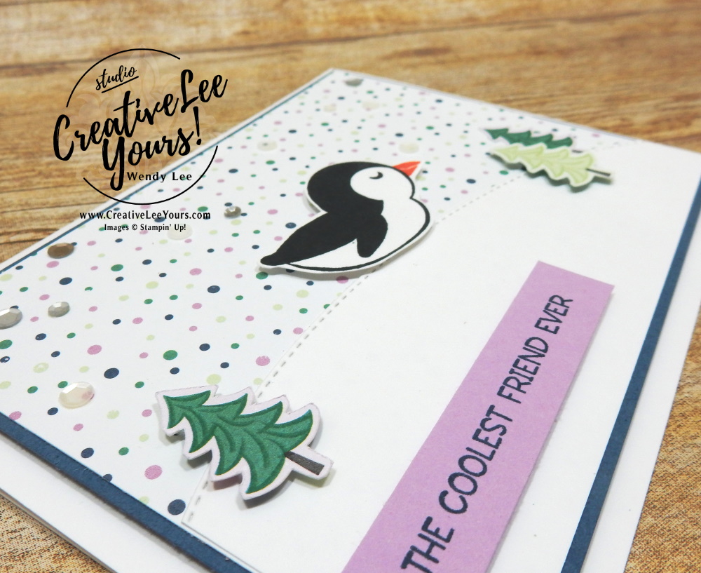 Coolest Friend by wendy lee, #creativeleeyours, creatively yours, creative-lee yours, DIY, SU, rubber stamps, class, thank you, birthday, Christmas, Winter, Penguin Playmates, Penguin Place stamp set, friend, birthday, #stampinup, #stampinupdemonstrator, #love, #cardmaking, #handmadecard, #rubberstamps, #stamping,#tutorial ,#tutorials, #papercrafts , #papercraft , #papercrafting , #papercraftingsupplies, #papercraftingisfun, #papercraftingideas, #makeacardsendacard ,#makeacardchangealife, #cardclasses, ,#SAB, #saleabration