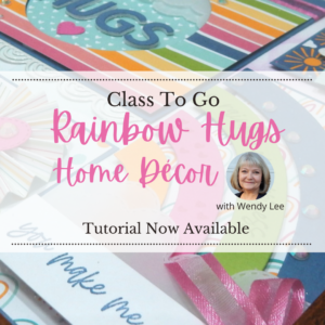 Rainbow Hugs home decor by wendy lee, stampin up, stamping, SU, #creativeleeyours, creatively yours, creative-lee yours, ,#tutorial ,#tutorials ,#rubberstamps #stamping, friend, celebration, rainbows, hearts, framed art, rainbow of happiness stamp set, sunshine and rainbows, stamping, DIY, paper crafts, #papercrafting , #papercraftingsupplies, #papercraftingisfun , 3D, framed art , home décor