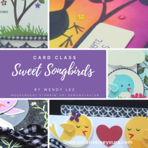 Sweet Songbirds Card Class by wendy lee, #creativeleeyours , #stampinup , #su , #stampinupdemonstrator , #cardmaking, #handmadecard, #rubberstamps, #stamping, #papercrafts , #papercraft , #papercrafting , #papercraftingsupplies, #papercraftingisfun, #papercraftingideas, #makeacardsendacard ,#makeacardchangealife , #tutorial ,#tutorials,#creativeleeyourscommunity, #craftwithwendy,#tutorial ,#tutorials,#DIYcards, #DIYcardmaking, #cardmaker, #sweetsongbirdsstampset, #funfoldcards,#perfectlypenciled,#onlinecardclass