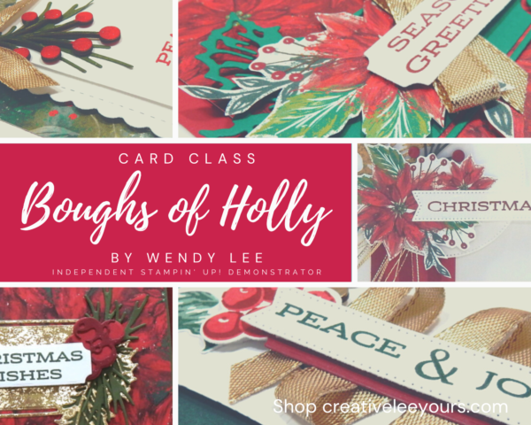 Boughs of holly Card Class by wendy lee, #creativeleeyours , #stampinup, #stampinupdemonstrator , #cardmaking, #handmadecard, #rubberstamps, #stamping, #papercrafts , #papercraft , #papercrafting , #papercraftingsupplies, #papercraftingisfun, #papercraftingideas, #makeacardsendacard ,#makeacardchangealife , #tutorial ,#tutorials,#creativeleeyourscommunity, #craftwithwendy,#DIYcards, #DIYcardmaking, #cardmaker, #seasonofchicstampset, #funfoldcards, ,#onlinecardclass,#leavesofholly,#christmascards,#holidaycards,#hollyberrydies,#boughsofholly