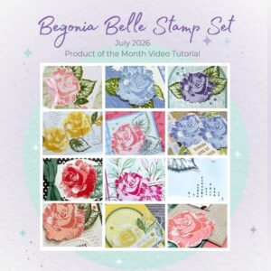 July 2026 Begonia Belle Product Of The Month Video Class Tutorial Bundle